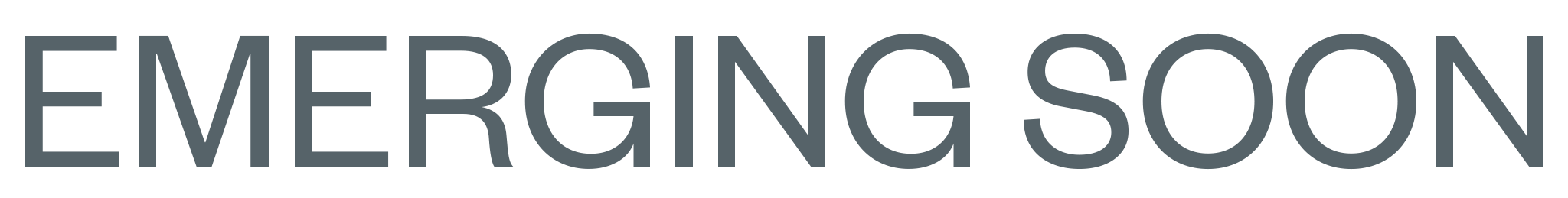 Ever. Emerging Soon.